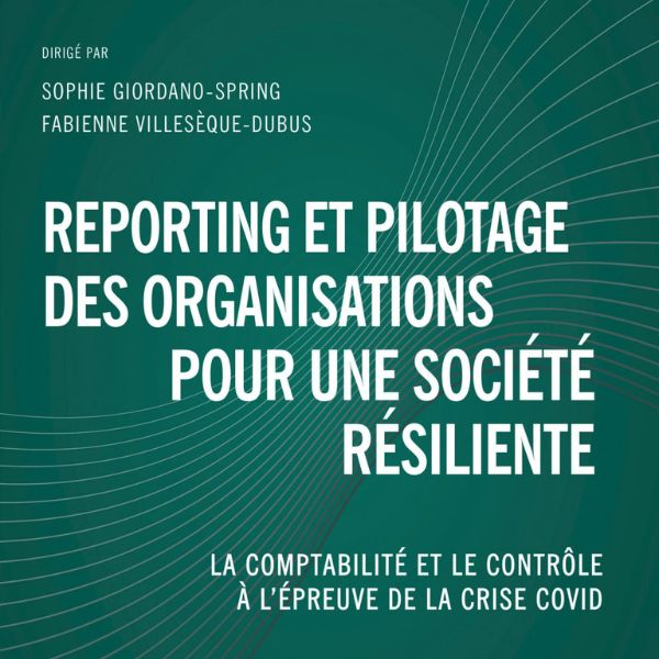 TR organisee autour de l'ouvrage Reporting et pilotage des organisations pour une societe resiliente - La comptabilite et le controle à l'epreuve de la crise Covid coordonne par Sophie SPRING