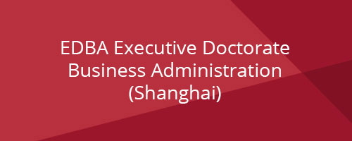 Executive Doctorate In Business Administration (EDBA) Shanghai